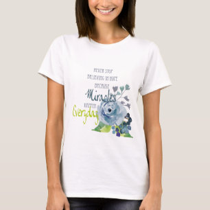 HOUD NOOIT OP ELKE DAG GELOVEND IN DE MIRAKELEN T-SHIRT