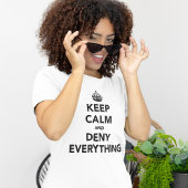 Houd rustig en ontken alles t-shirt