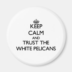 Houd rustig en vertrouw op de Witte Pelicans Magneet