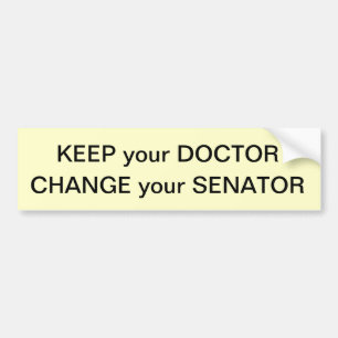 Houd uw dokter, verander uw senator bumpersticker