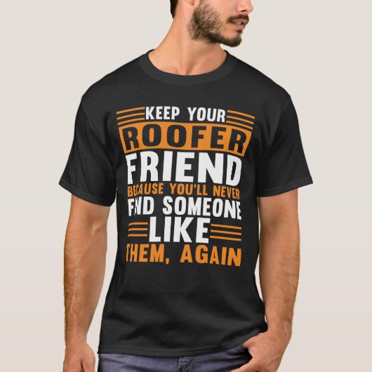 Houd uw Roofer Friend Roofing T-shirt (Voorkant)