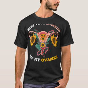 Houd uw Rosaries uit Mijn Ovarium Pro Keuze Ba T-shirt