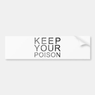 Houd uw vergif bumpersticker