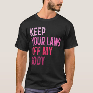 Houd uw wet uit mijn lichaam Feminist Graphic Pro T-shirt