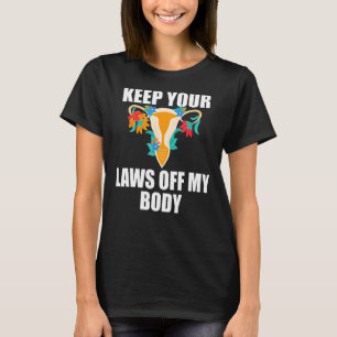 Houd uw wetten uit mijn lichaam Mijn keuze Pro Cho T-shirt