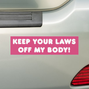 Houd uw wetten uit mijn lichaam Pro-Choice Bumpersticker