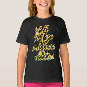 HOUD VAN WAT JE DOET EN SUCCES VOLGT T-SHIRT