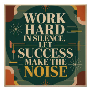 Houd vol van stilte, laat succes de herrie maken perfect poster
