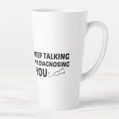 HOUDT U AAN TE PAKKEN DAT IK U DIAGNOSEER. LATTE MOK (Rechts)