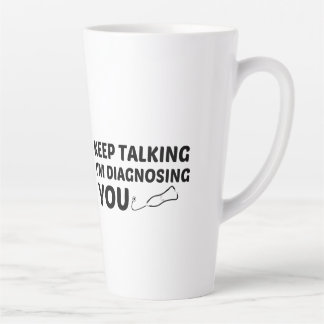 HOUDT U AAN TE PAKKEN DAT IK U DIAGNOSEER. LATTE MOK