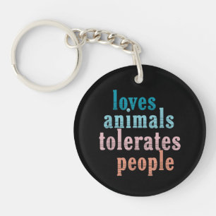 Houdt van dieren Toleert mensen Grappige dierliefh Sleutelhanger