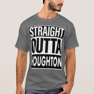 Houghton Naam Straight Outta Houghton T-shirt