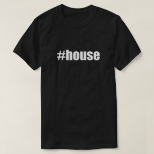 #house Hast Label House Music Hashtag DJ Party Dan T-shirt