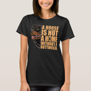 House is geen thuis zonder Rottweiler Rottie Dog T-shirt