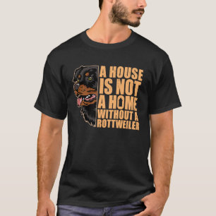 House is geen thuis zonder Rottweiler Rottie Dog T-shirt