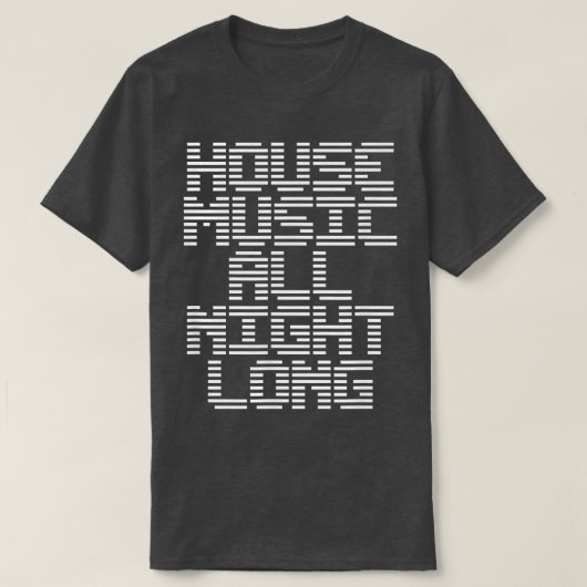 House Music All Night Long Music EDM DJ  T-shirt (Design voorkant)