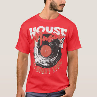 House Music all night longdj  T-shirt