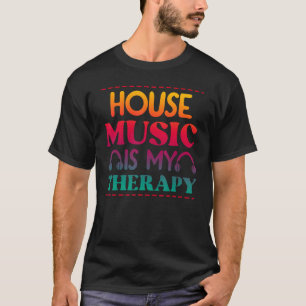 House Music is My Therapy Retro House Music 2 T-shirt