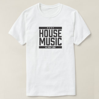 House Muziek de hele nacht lang! T-shirt