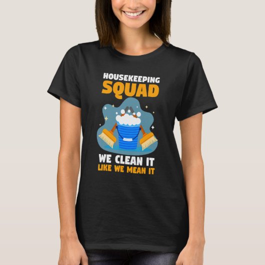 Housekeeper Housekeeping Squad We Clean It Like We T-shirt (Voorkant)