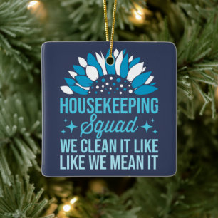 Housekeeping Squad We maken het schoon als het sch Keramisch Ornament
