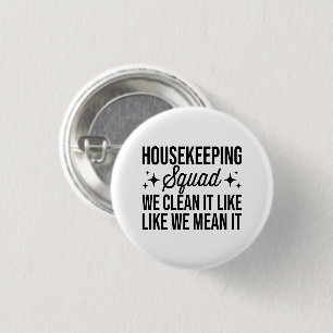 Housekeeping Squad We maken het schoon alsof we he Ronde Button 3,2 Cm