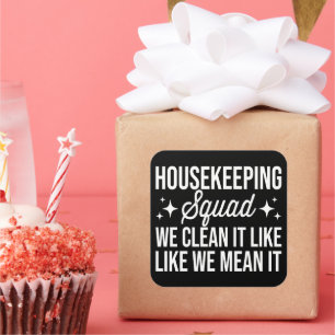 Housekeeping Squad We maken het schoon zoals we he Vierkante Sticker