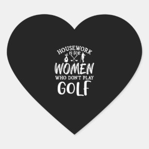 Housework is For Women Who Don't Golf Hart Sticker