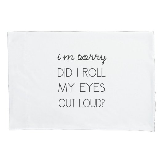 Housse D'oreillers Est-ce que j'ai roulé mes yeux fort ? (devant)