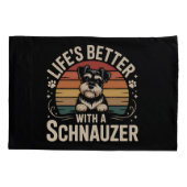 Housse D'oreillers La vie est meilleure avec un Schnauzer (Dos)