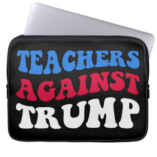 Housse Pour Ordinateur Portable Anti-Trump - Enseignants contre Trump II