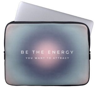 Housse Pour Ordinateur Portable Be The Energy You Want To Attract