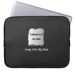 Housse Pour Ordinateur Portable Best Father’s Day Gift, Long Live My Dad T-Shirt