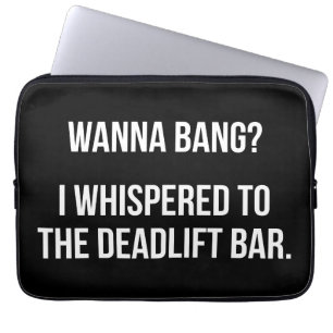 Housse Pour Ordinateur Portable Deadlift Bar, Wanna Bang - Drôle entraînement de n