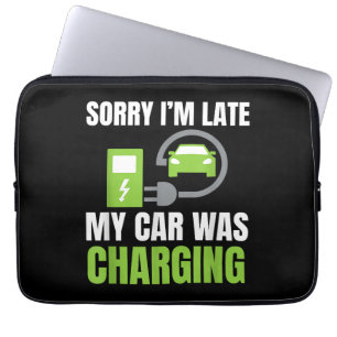 Housse Pour Ordinateur Portable Désolé d'être en retard Ma voiture a chargé un EV