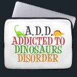 Housse Pour Ordinateur Portable Dinosaur drôle<br><div class="desc">Un design de dinosaure mignon. J'ai ADD. Addicé au trouble des dinosaures. Humour paléontologique.</div>
