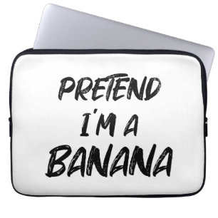 Housse Pour Ordinateur Portable Fais semblant que je suis une banane