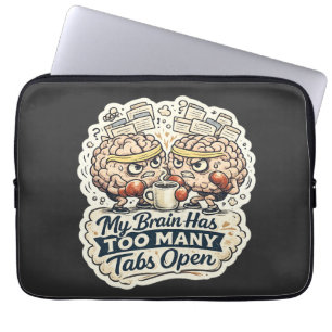 Housse Pour Ordinateur Portable Funny My Brain a trop d'onglets ouverts T-Shirt