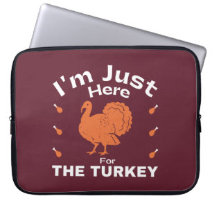 Housse Pour Ordinateur Portable Humour Je suis juste ici pour l'Action de grâce tu