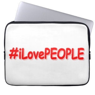 Housse Pour Ordinateur Portable "#iLovePEOPLE" Joli design. Commandez dès maintena