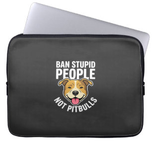 Housse Pour Ordinateur Portable Interdire les gens stupides pas Pitbulls Chien