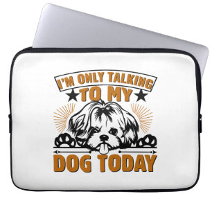 Housse Pour Ordinateur Portable Je ne parle qu'à mon chien aujourd'hui