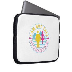 Housse Pour Ordinateur Portable Je ne suis pas grand mais vous êtes juste court