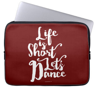 Housse Pour Ordinateur Portable La vie est courte Danse