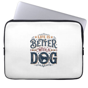 Housse Pour Ordinateur Portable La vie est meilleure avec un chien design de gravu