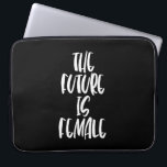 Housse Pour Ordinateur Portable L'avenir est douille noire femelle d'ordinateur<br><div class="desc">L'avenir est femelle : un message affirmatif féministe fort.</div>