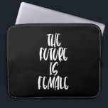 Housse Pour Ordinateur Portable L'avenir est Femme noir poche ordinateur portable<br><div class="desc">L'avenir est féminin : un message féministe affirmatif fort.</div>