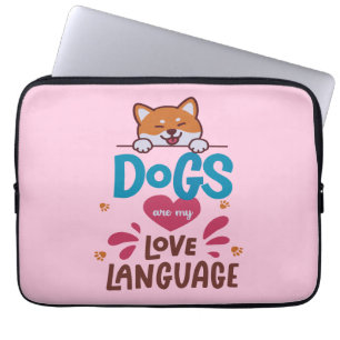 Housse Pour Ordinateur Portable Les Chiens Sont Ma Langue D'Amour