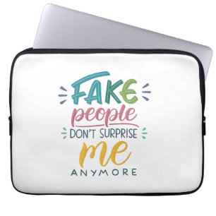 Housse Pour Ordinateur Portable Les faux gens ne me surprennent plus