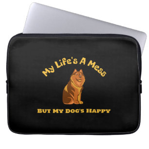 Housse Pour Ordinateur Portable Ma vie est un mess, mais mon chien est heureux